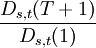 \frac{D_{s,t}(T+1)}{D_{s,t}(1)}