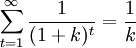 \sum_{t=1}^{\infty}\frac{1}{(1+k)^t}=\frac{1}{k}