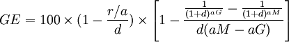 GE=100 \times(1-\frac{r/a}{d}) \times\left[1-\frac{\frac{1}{(1+d)^{aG}}-\frac{1}{(1+d)^{aM}}}{d(aM-aG)}\right]