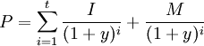 P=\sum_{i=1}^t\frac{I}{(1+y)^i}+\frac{M}{(1+y)^i}