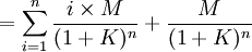 =\sum^{n}_{i=1}\frac{i\times M}{(1+K)^n}+\frac{M}{(1+K)^n}
