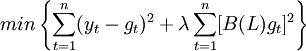 min \left\{ \sum_{t=1}^n (y_t - g_t)^2 + \lambda \sum_{t=1}^n [B(L)g_t]^2 \right\}