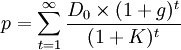 p=\sum_{t=1}^\infty {\frac {D_0\times(1+g)^t}{(1+K)^t}}