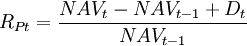 R_{Pt}=\frac{NAV_t-NAV_{t-1}+D_t}{NAV_{t-1}}